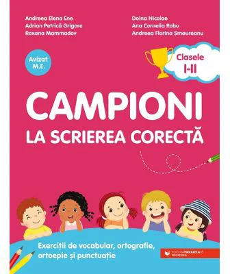 Campioni la scrierea corecta. Exercitii de vocabular, ortografie, ortoepie si punctuatie. Clasele 1-2 - Andreea-Elena Ene