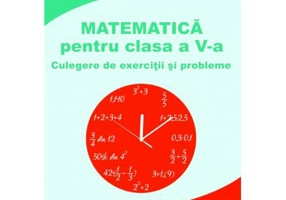 Matematica pentru clasa a 5-a Culegere de exercitii si probleme - Mihai Zaharia