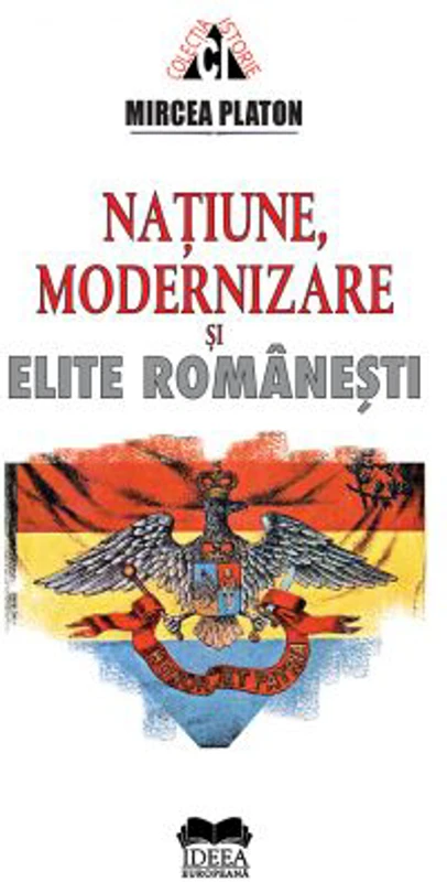 Natiune, modernizare si elite romanesti - Mircea Platon