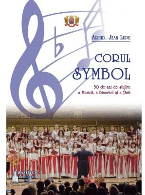 Corul Symbol, 30 de ani de slujire a Muzicii, a Bisericii si a Tarii - Jean Lupu