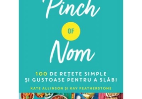 Pinch of Nom. 100 de retete simple si gustoase pentru a slabi - Kate Allinson, Kay Featherstone