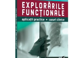 Explorarile functionale. Aplicatii practice, cazuri clinice - Corina Eugenia Budin