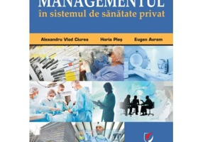 Managementul in sistemul de sanatate privat - Alexandru Vladimir Ciurea