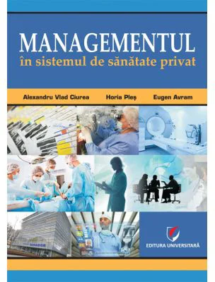 Managementul in sistemul de sanatate privat - Alexandru Vladimir Ciurea
