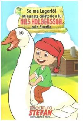 Minunata calatorie a lui Nils Holgersson prin Suedia - Selma Lagerlof