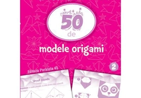 START JOC! 50 de modele ORIGAMI. Volumul 2