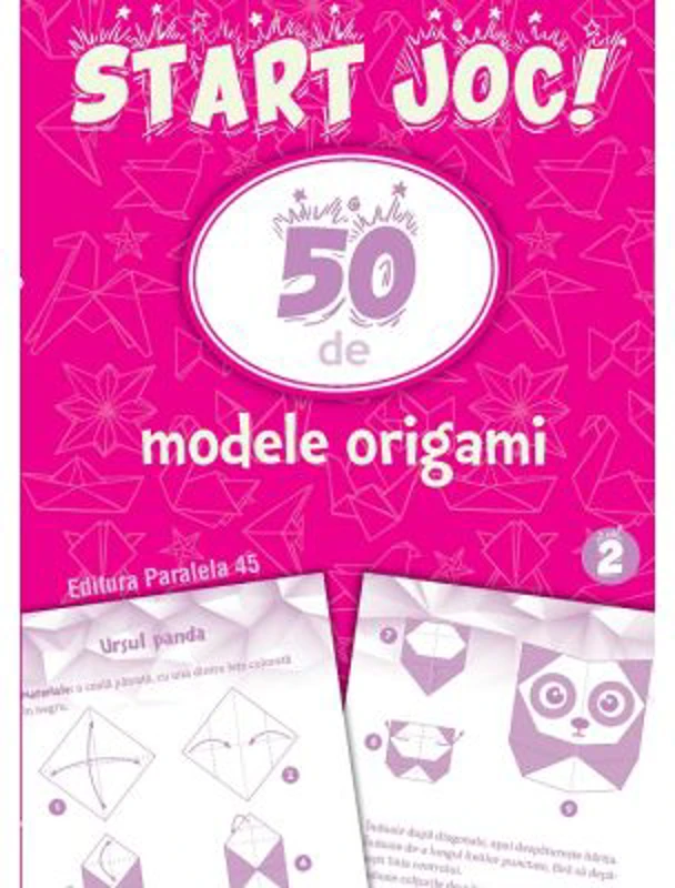 START JOC! 50 de modele ORIGAMI. Volumul 2