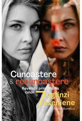 Cunoastere si recunoastere. Revelatii prin prisma celor sapte oglinzi eseniene - Amina Bunescu