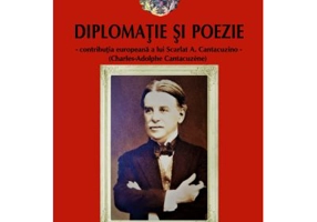 Diplomatie si poezie. Contributia europeana a lui Scarlat A. Cantacuzino (Charles-Adolphe Cantacuzène) - Mihaela Roco