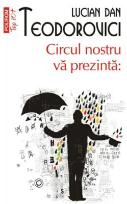 Circul nostru va prezinta. Editie de buzunar - Lucian Dan Teodorovici