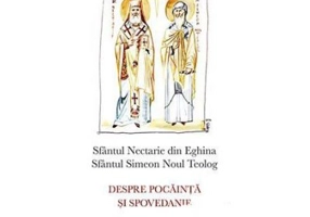 Despre pocainta si spovedanie - sf. Nectarie de Eghina, sf. Simeon Noul Teolog