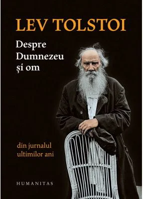 Despre Dumnezeu si om. Din jurnalul ultimilor ani - Lev Tolstoi