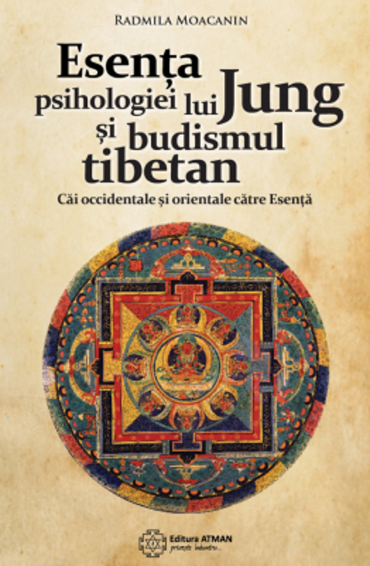 Esenta psihologiei lui Jung si budismul tibetan. Cai orientale si occidentale catre Esenta - Radmila Moacanin