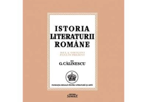 Istoria literaturii romane. De la origini pana in prezent