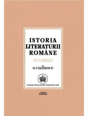 Istoria literaturii romane. De la origini pana in prezent
