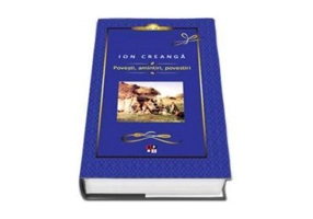 Povesti, amintiri, povestiri - Ion Creanga, editie cartonata