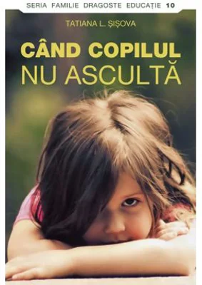 Cand copilul nu asculta - Tatiana Sisova