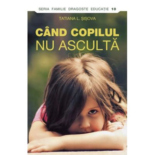 Cand copilul nu asculta - Tatiana Sisova