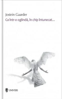 Ca intr-o oglinda, in chip intunecat - Jostein Gaarder