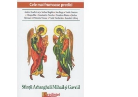 Sfintii Arhangheli Mihail si Gavriil. Cele mai frumoase predici - Marius Vasileanu