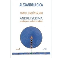 Timpul unei intalniri. Andrei Scrima si obarsia celui fara de obarsie - Alexandru Gica