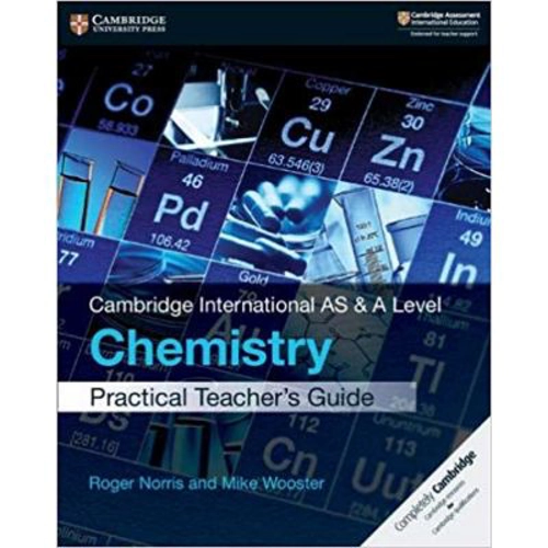Cambridge International AS & A Level Chemistry Practical Teacher's Guide - Roger Norris, Mike Wooster