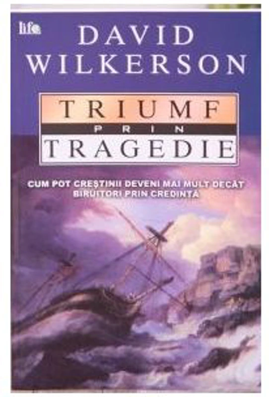 Triumf prin tragedie - David Wilkerson