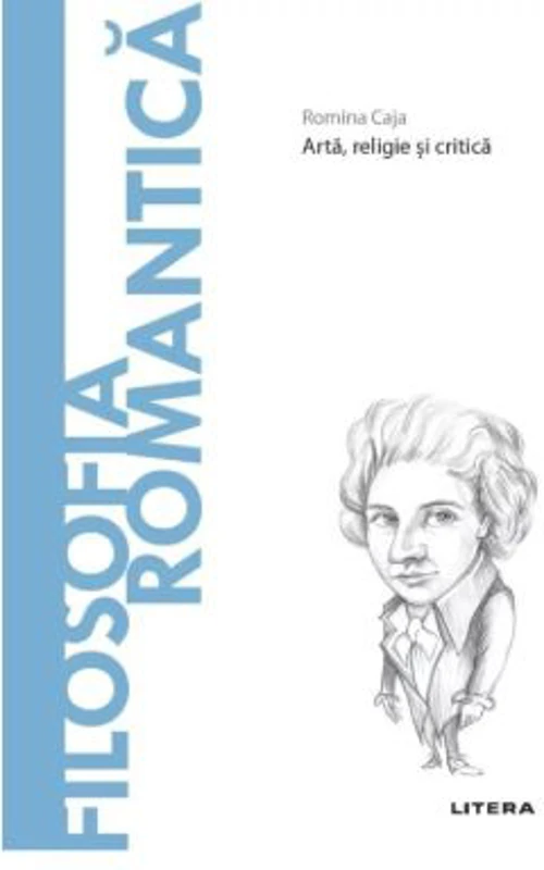 Volumul 59. Descopera Filosofia. Filosofia romantica - Romina Caja