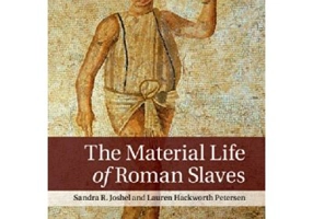 The Material Life of Roman Slaves - Sandra R. Joshel, Lauren Hackworth Petersen