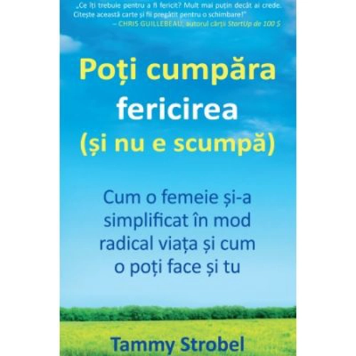 Poti cumpara fericirea (si nu e scumpa). Cum o femeie si-a simplificat viata in mod radical si cum o poti face si tu - Tammy Strobel