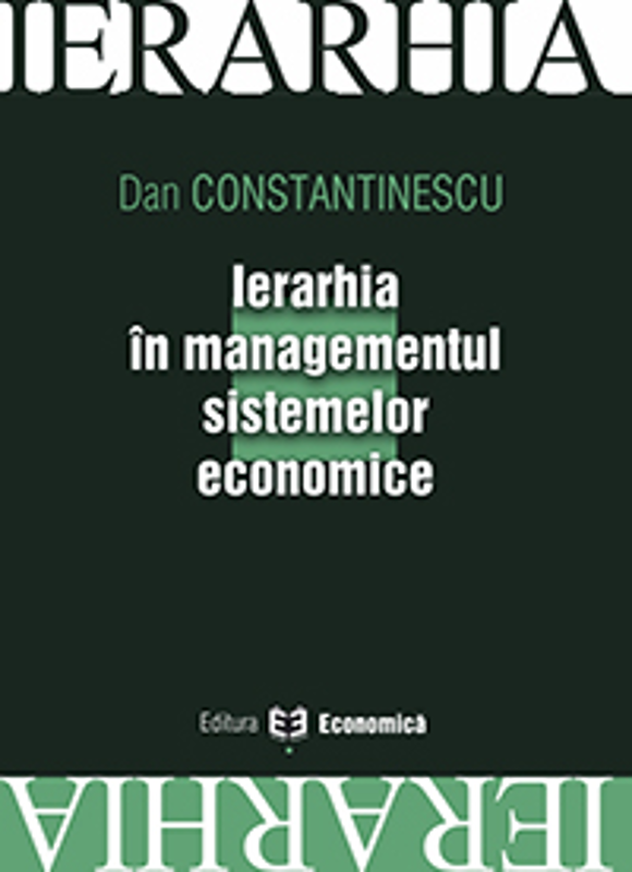 Ierarhia in managementul sistemelor economice - Dan Constantinescu