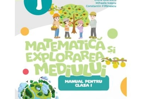 Matematica si explorarea mediului. Manual clasa 1