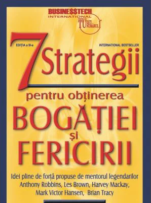 7 strategii pentru obtinerea bogatiei si fericirii - editia a III a - Jim Rohn