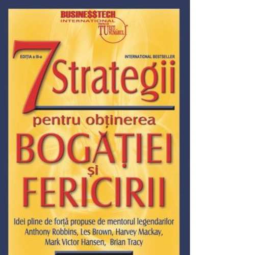 7 strategii pentru obtinerea bogatiei si fericirii - editia a III a - Jim Rohn