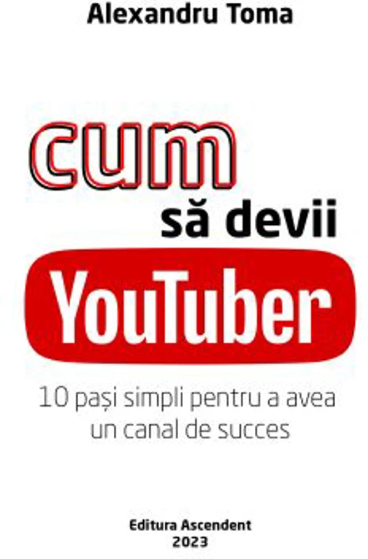 Cum sa devii YouTuber - Alexandru Toma