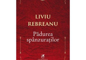 Padurea spanzuratilor - Liviu Rebreanu