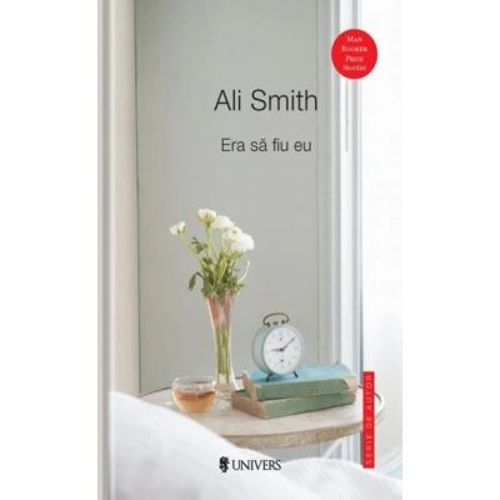 Era sa fiu eu - Ali Smith