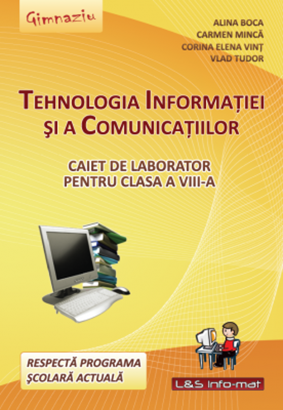 Tehnologia Informatiei si a Comunicatiilor. Caiet de laborator pentru clasa a 8-a - Alina Boca