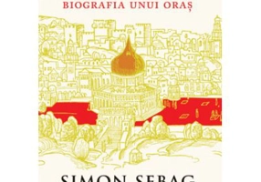 Ierusalim. Biografia unui oras - Simon Sebag Montefiore