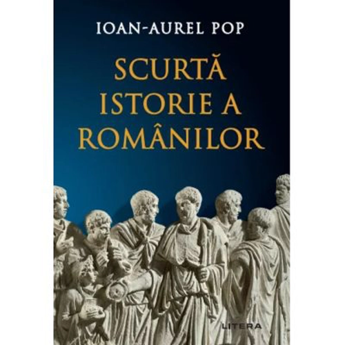 Scurta istorie a romanilor. Editia a 3-a, revizuita