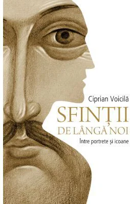 Sfintii de langa noi - Ciprian Voicila