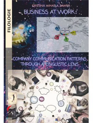 Business at work: Company communication patterns through a linguistic lens - Cristina Mihaela Zamfir