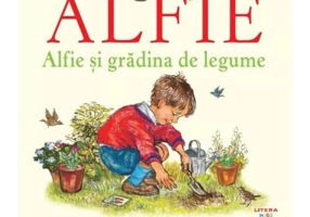 Alfie si gradina de legume - Shirley Hughes