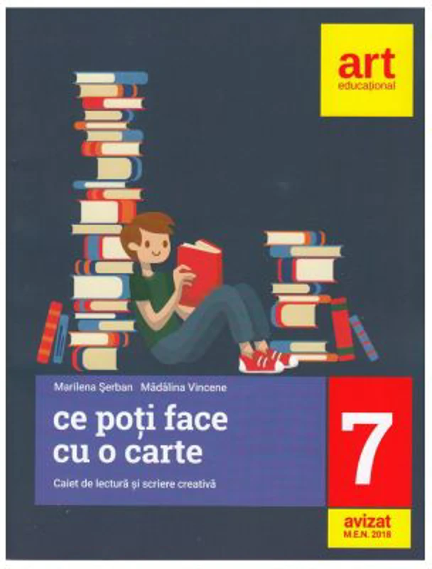 LIMBA SI LITERATURA ROMANA. Caiet de lectura si scriere creativa. Clasa a 7-a. Ce poti face cu o carte