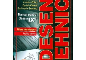 Desen tehnic. Clasa a 9-a - Aurelian Chivu