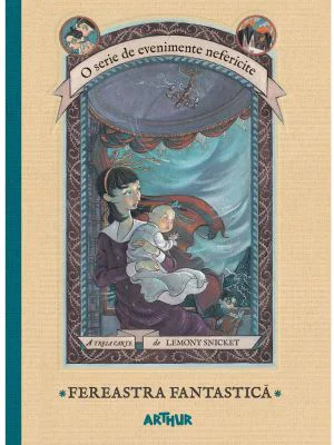 O serie de evenimente nefericite III. Fereastra Fantastica - Lemony Snicket