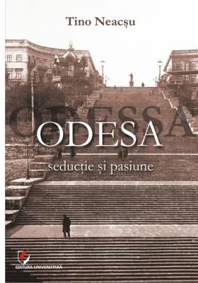 Odesa. Seductie si pasiune - Tino Neacsu
