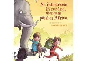 Ne intoarcem in curand, mergem pana-n Africa - Oliver Scherz