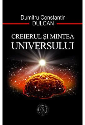 Creierul si mintea universului - Dumitru Constantin Dulcan