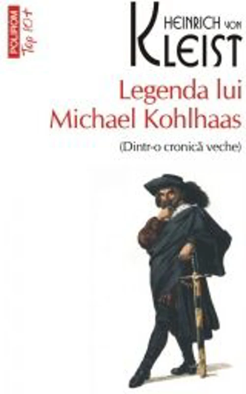 Legenda lui Michael Kohlhaas. Dintr-o cronica veche. Editie de buzunar - Heinrich von Kleist